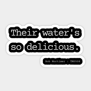 Their water's so delicious. Sticker